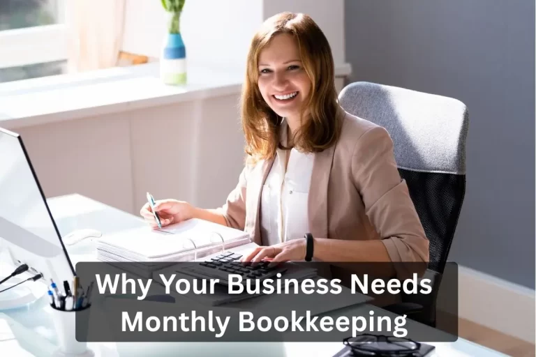 Why Your Business Needs Monthly Bookkeeping